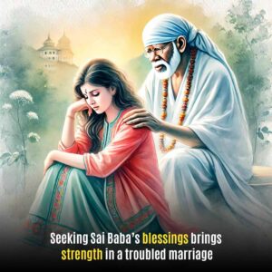 Seeking Sai Baba’s Blessings in a Troubled Marriage