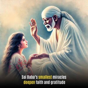 Small Yet Powerful Sai Baba Miracles That Strengthen Faith